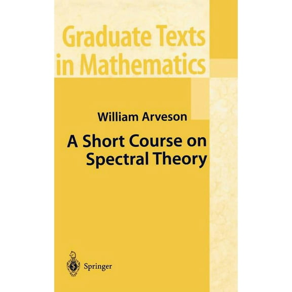 Graduate Texts in Mathematics A Short Course on Spectral Theory, Book 209, (Hardcover)