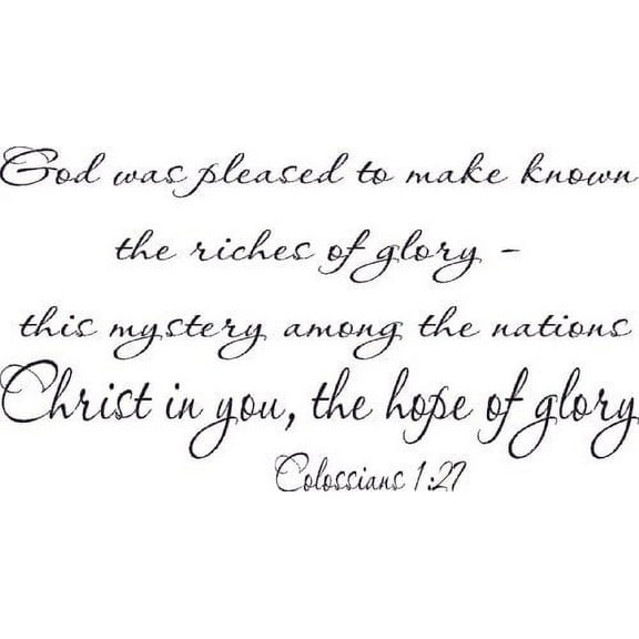 Colossians 1:27, Vinyl Wall Art, God Was Pleased to Make Known Riches Glory Mystery Among Nations Christ in You Hope of Glory