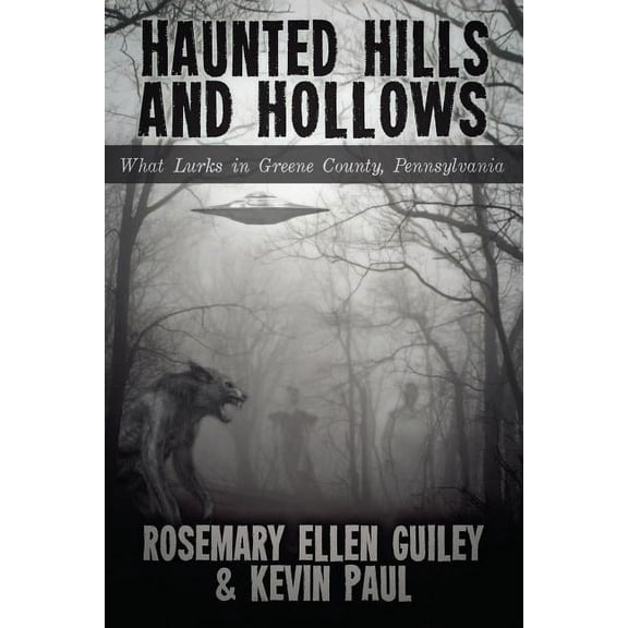 Haunted Hills and Hollows: What Lurks in Greene County, Pennsylvania, (Paperback)