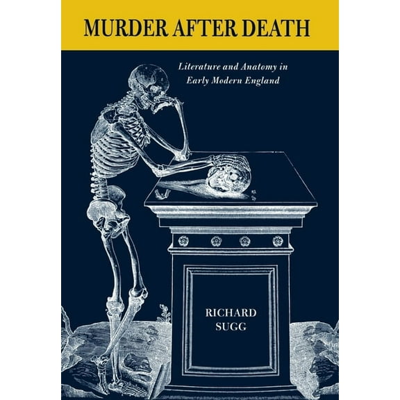 Murder After Death: Literature and Anatomy in Early Modern England, (Hardcover)