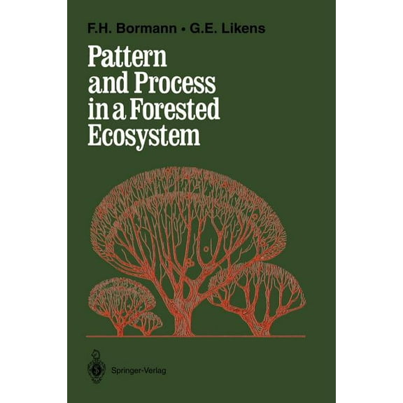 Pattern and Process in a Forested Ecosystem: Disturbance, Development and the Steady State Based on the Hubbard Brook Ec, (Paperback)