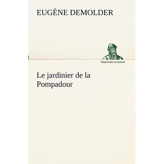 Le Jardinier de la Pompadour (Paperback)