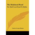 thumbnail image 4 of The Holyhead Road : The Mail-Coach Road To Dublin (Paperback), 4 of 4