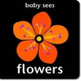 thumbnail image 2 of Baby Sees - Flowers: Brilliant and Unique. Large Edition. [Board Book], 2 of 2