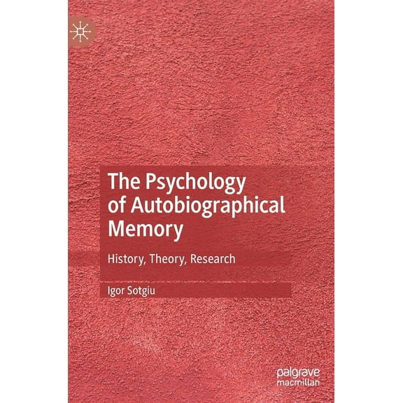 The Psychology of Autobiographical Memory: History, Theory, Research, (Hardcover)