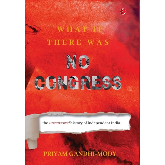 What If There Was No Congress: The Uncensored History of Independent India, (Hardcover)