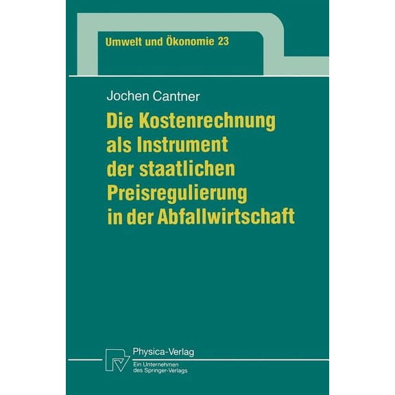Umwelt Und Ãkonomie Die Kostenrechnung ALS Instrument Der Staatlichen Preisregulierung in Der Abfallwirtschaft, Book 23, (Paperback)