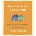 thumbnail image 4 of Many Ways to Say I Love You: Wisdom for Parents and Children from Mister Rogers, (Hardcover), 4 of 4