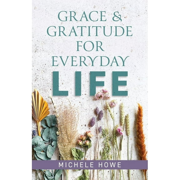 Grace & Gratitude for Everyday Life (Paperback)