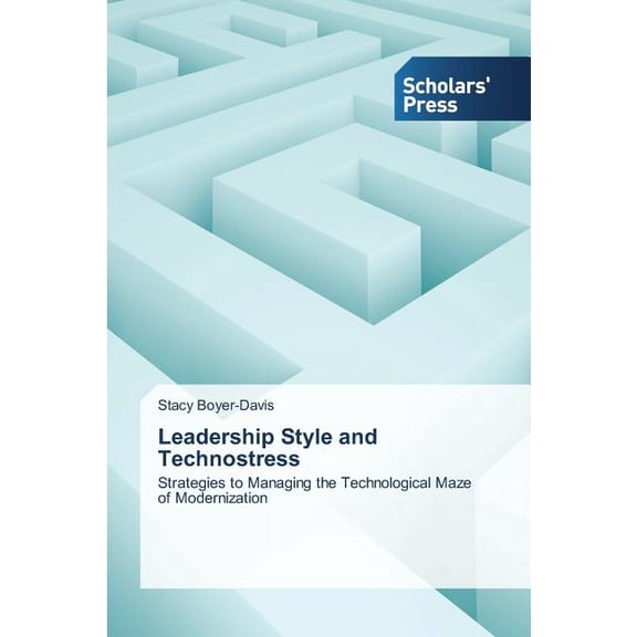 Leadership Style and Technostress (Paperback)