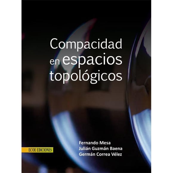 Compacidad en espacios topológicos Ecoe ediciones 9789586488068