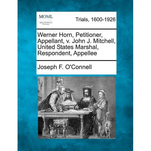 Werner Horn, Petitioner, Appellant, V. John J. Mitchell, United States Marshal, Respondent, Appellee