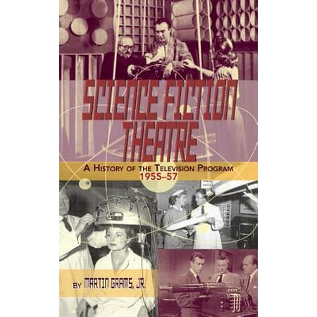 Science Fiction Theatre a History of the Television Program, 1955-57