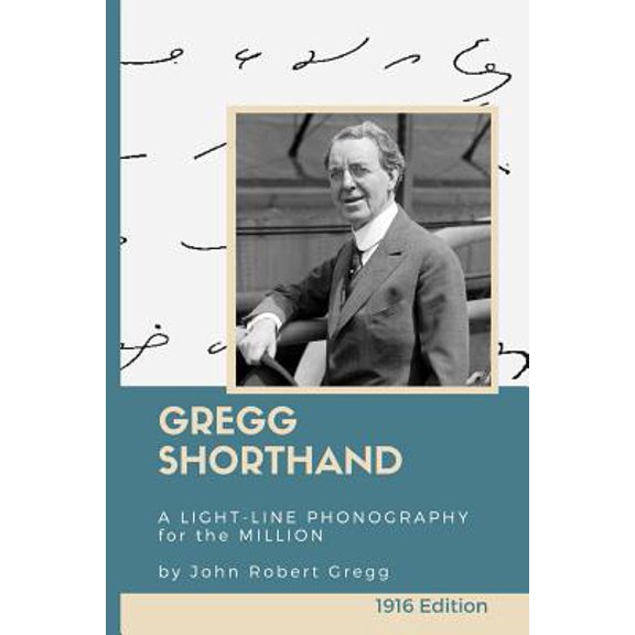 Pre-Owned Gregg Shorthand: A Light-Line Phonography for the Million (Annotated): A Shorthand Steno Book to Learn How to Write More Quickly - Practice Pages Included (Paperback)