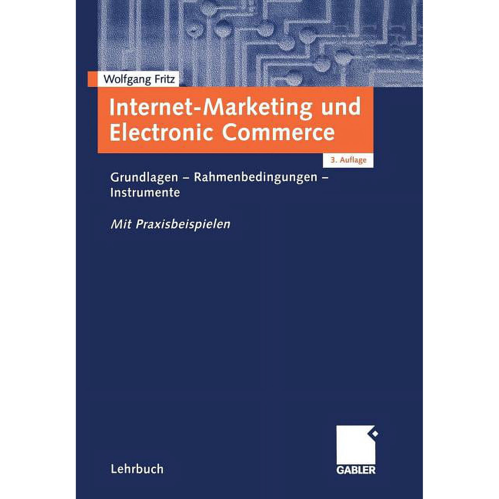 Internet-Marketing Und Electronic Commerce: Grundlagen -- Rahmenbedingungen -- Instrumente, (Paperback)