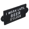 thumbnail image 2 of I Work Until Beer O'Clock Sign Plaque Cast Iron Garden House Home Wall Door, 2 of 3