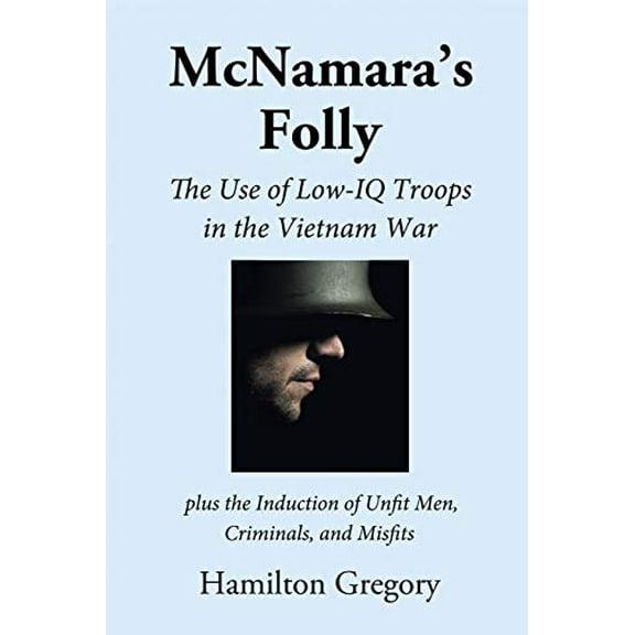 Pre-Owned McNamara's Folly: The Use of Low-IQ Troops in the Vietnam War Paperback