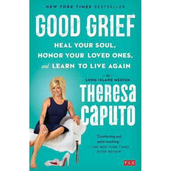 Pre-Owned Good Grief: Heal Your Soul, Honor Your Loved Ones, and Learn to Live Again (Paperback) 1501139096 9781501139093