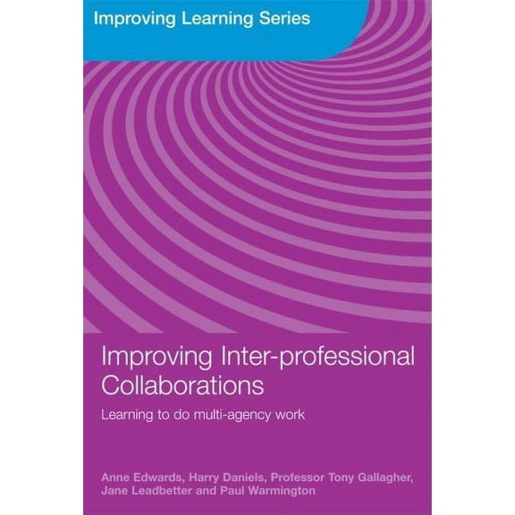 Improving Learning Improving Inter-professional Collaborations: Multi-Agency Working for Children's Wellbeing, (Paperback)