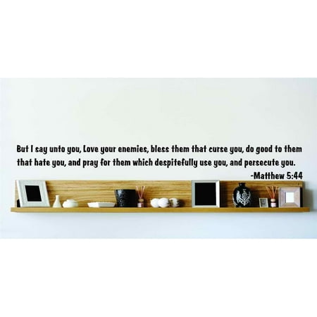 Do It Yourself Wall Decal Sticker But I Say Unto You Love Your Enemies Bless Them That Curse You Do Good To Them That Hate You 22×22