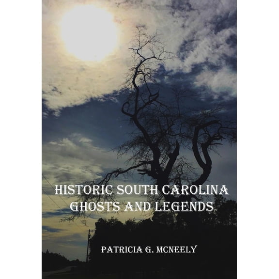 Historic South Carolina Ghosts and Legends, (Paperback)