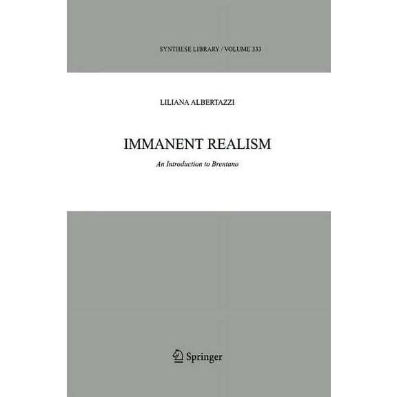 Synthese Library Immanent Realism: An Introduction to Brentano, Book 333, (Paperback)
