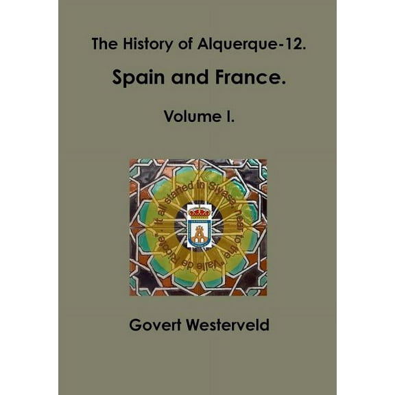 The History of Alquerque-12. Spain and France. Volume I.