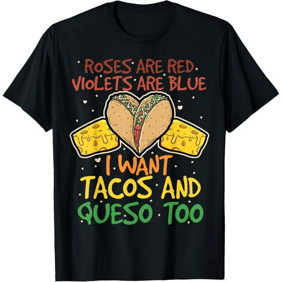 Roses Are Red Violets Are Blue I Want Tacos & Queso Too T-Shirt