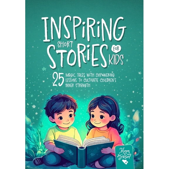 Inspiring Stories Inspiring Short Stories for Kids: 25 Magic Tales with Empowering Lessons to Cultivate Children's Inner Strength. 5-Minut, Book 1, (Paperback)