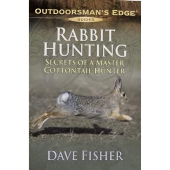 Pre-Owned Rabbit Hunting: Secrets of a Master Cottontail Hunter (Outdoorsman's Edge Guides) (Paperback) 1580112056 9781580112055