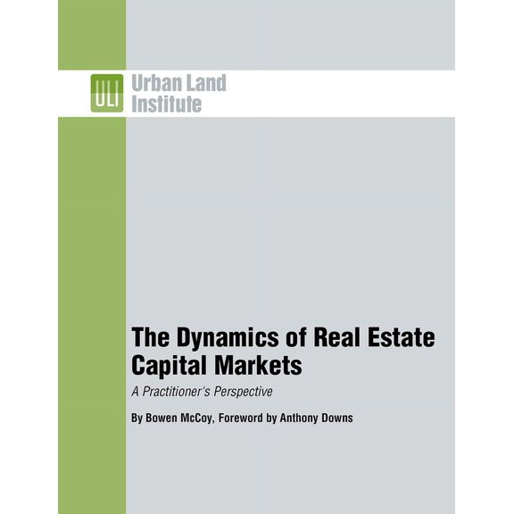 The Dynamics of Real Estate Capital Markets : A Practitioner's Perspective (Paperback)