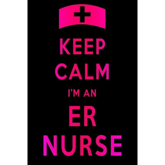 Keep Calm I'm An ER Nurse (Paperback)