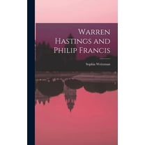 Warren Hastings and Philip Francis, (Hardcover)