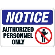 Notice Authorized Personnel Only Sign, OSHA Sign, 10x14 Aluminum
