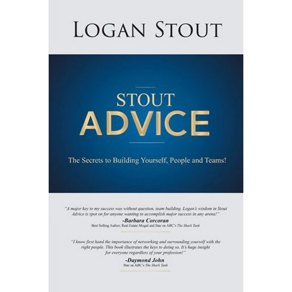 Stout Advice: The Secrets to Building Yourself, People, and Teams! (Hardcover) by Logan Stout