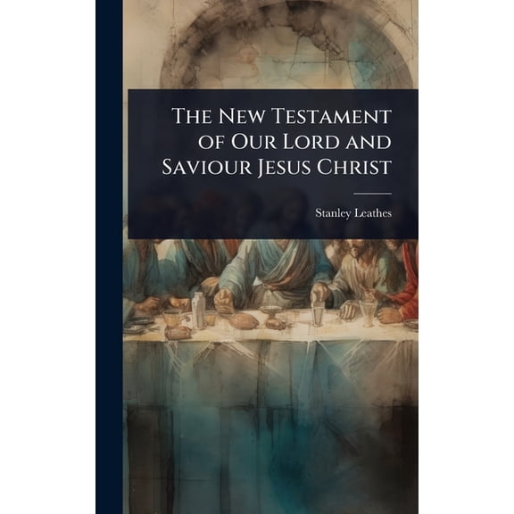 The New Testament of Our Lord and Saviour Jesus Christ, (Hardcover)