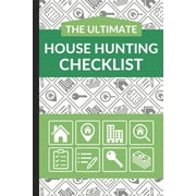 ULTIMATE PROPERTY BUYING CHECKLIST The Ultimate House Hunting Checklist: First Time Home Buyers Guide for Home Purchase, Property Inspection Checklist, House Flipping Book, Real Estate
