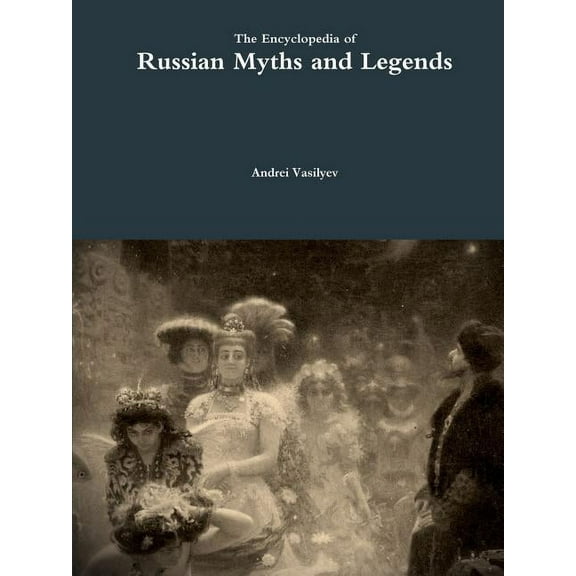 The Encyclopedia of Russian Myths and Legends (Paperback)