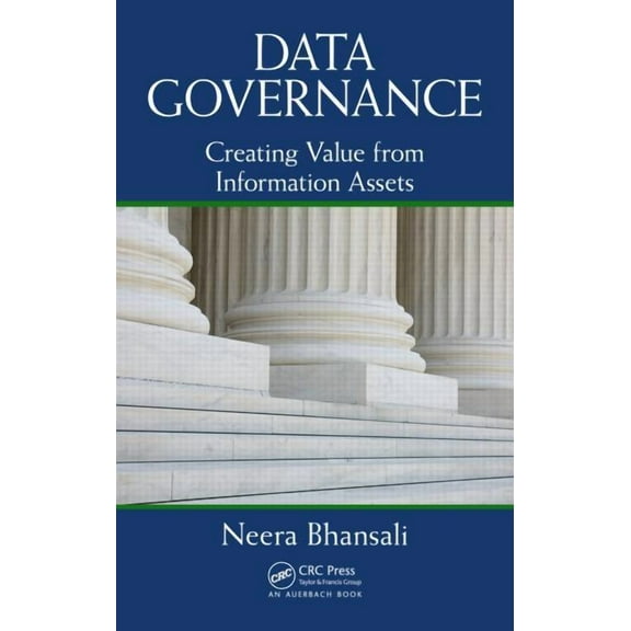 Data Governance: Creating Value from Information Assets, (Hardcover)