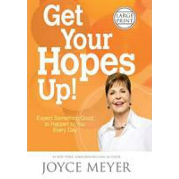 Pre-Owned Get Your Hopes Up!: Expect Something Good to Happen to You Every Day (Hardcover) 1455589519 9781455589517