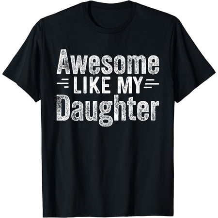 Awesome Like My Daughter Funny Father Dad Mom Graphic T-Shirt Retro Vintage Men Women Apparel