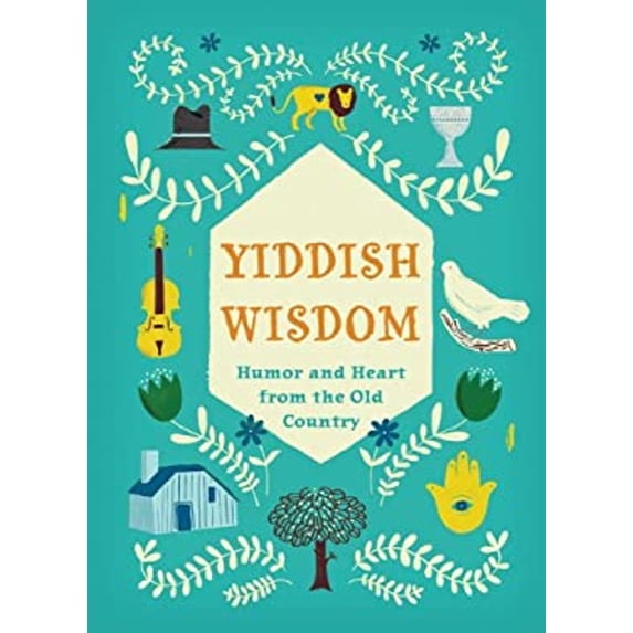 Pre-Owned Yiddish Wisdom: Humor and Heart from the Old Country (Hardcover) 1452115737 9781452115733