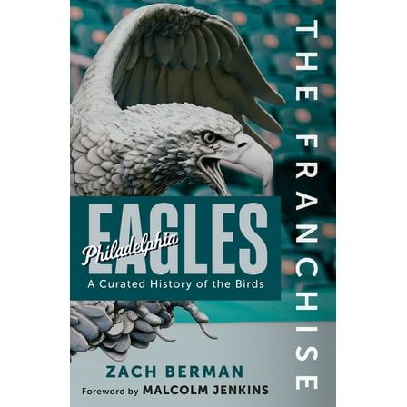 The Franchise The Franchise: Philadelphia Eagles: A Curated History of the Eagles, (Hardcover)