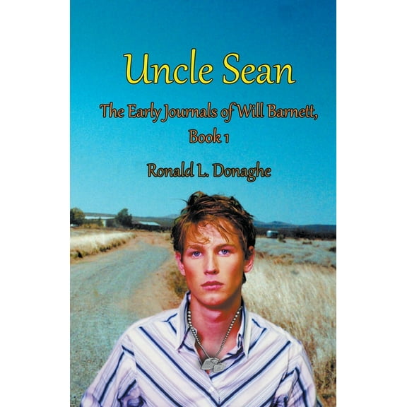 The Early Journals of Will Barnett Uncle Sean, Book 1, (Paperback)