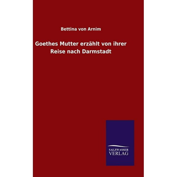 Goethes Mutter erzählt von ihrer Reise nach Darmstadt (Hardcover)
