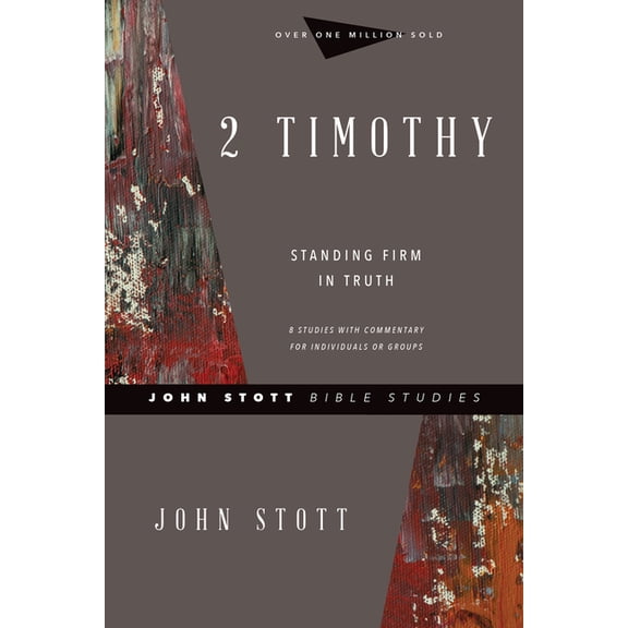 John Stott Bible Studies 2 Timothy: Standing Firm in Truth, (Paperback)