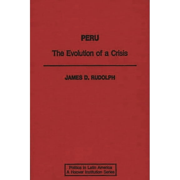 Politics in Latin America Peru: The Evolution of a Crisis, (Hardcover)