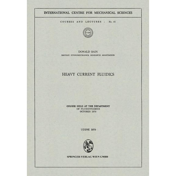 CISM International Centre for Mechanical Heavy Current Fluidics: Course Held at the Department of Fluiddynamics, October 1970, Book 45, (Paperback)