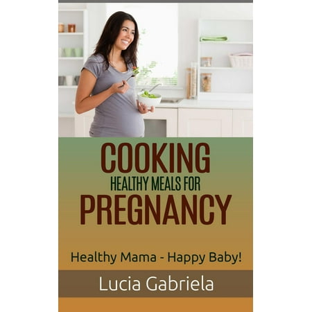 Cooking Healthy Meals for Pregnancy - eBook