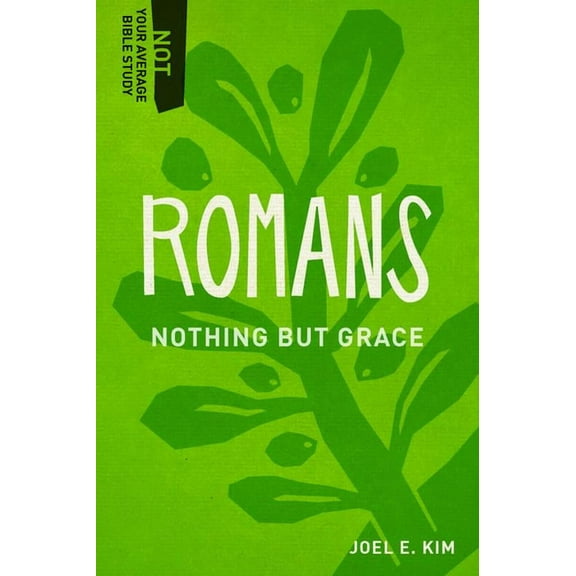 Not Your Average Bible Study: Romans: Nothing But Grace (Paperback)